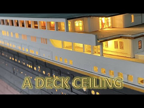 Radio Control Trumpeter 1:200 Titanic Build Part 35 - A Deck Ceiling
