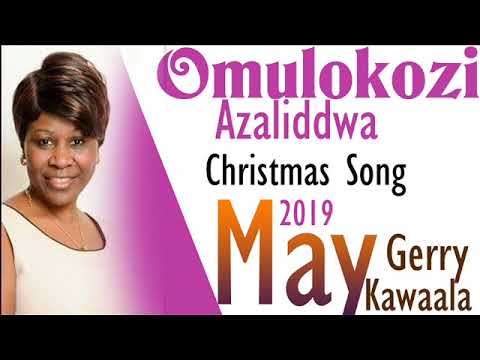 Omulokozi Azaliddwa May Kawaala Ugandan Christmas Gospel