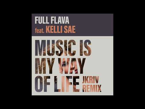 Music Is My Way Of Life - (JKriv Mix) - Full Flava feat Kelli Sai (Official Audio)