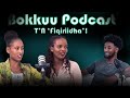 Bokkuu Podcast T N Fiqiiriidha