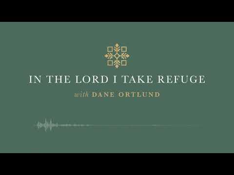 In the Lord I Take Refuge: Psalm 59 - Deliver Me from My Enemies