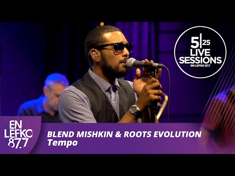 525 Live Sessions: Blend Mishkin & Roots Evolution - Tempo | En lefko 87.7