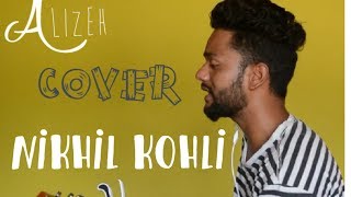 alizeh song cover nikhil kohli  - Ae Dil Hai Mushkil | Ranbir | Anushka | Pritam | | Arijit I Ash