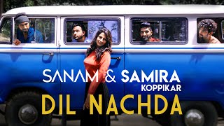 Dil Nachda | SANAM and Samira Koppikar | Official Music Video