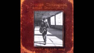 George Thorogood & the Destroyers - Livin' With The Shades Pulled Down