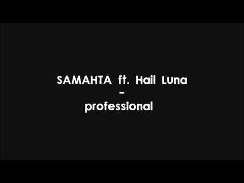 SAMAHTA ft. Hail Luna - professional (Lyrics) HQ