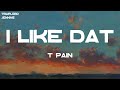 T Pain I Like Dat Lyrics