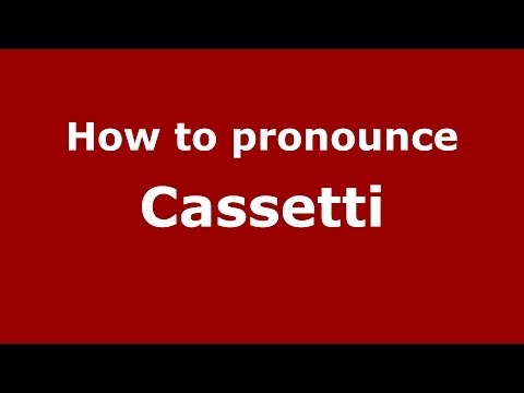 How to pronounce Cassetti (Italian/Italy)  - PronounceNames.com
