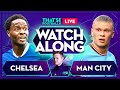 CHELSEA vs MAN CITY LIVE Stream Watchalong with Mark Goldbridge