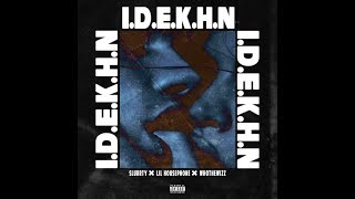 SlurRty Ft. Lil HousePhone &amp; Whothewizz- I.D.E.K.H.N. *Stream On Spotify - Apple Music*
