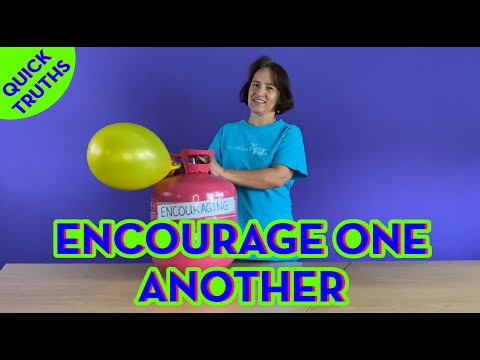 Encourage One Another - Quick Truths