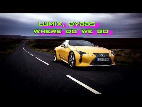 LUM!X, DVBBS – Where Do We Go | 30 minutes