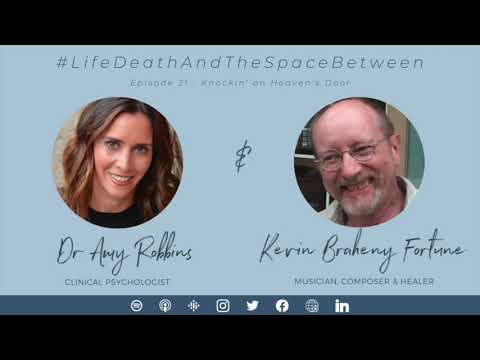 EPISODE 21 |  Knockin' on Heaven's Door,  Musician Kevin Braheny Fortune,  Near Death Experience
