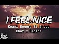 KUAMI EUGENE Ft GROUP CHAT X EMPIRE I FEEL NICE Lyrics Video