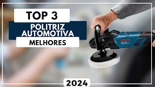 Qual a Melhor Politriz Automotiva Para 2024? Top 3 Melhores Politriz Automotiva