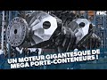 Fabrication d'un moteur de méga porte-conteneurs !
