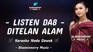 Download lagu Listen Da8 - Ditelan Alam Karaoke Nada Cowok  mp3