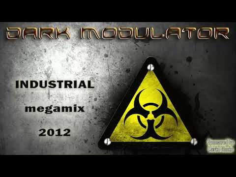 INDUSTRIAL MEGAMIX: 2012 From DJ Dark Modulator Reupload