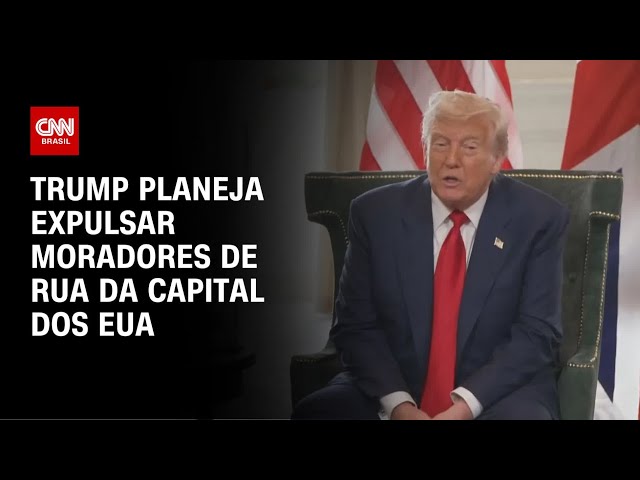 Trump quer expulsar moradores de rua de Washington | AGORA CNN