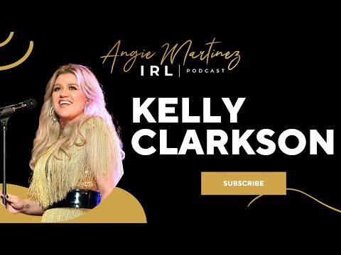 Kelly Clarkson | Angie Martinez IRL Podcast