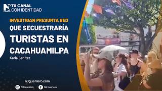 Investigan presunta red que secuestraría turistas en Cacahuamilpa