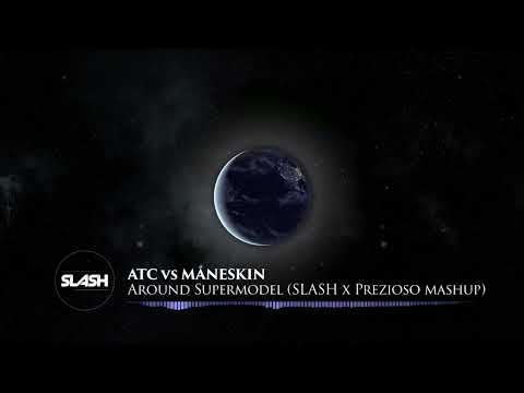 ATC vs Måneskin - Around Supermodel (SLASH x Prezioso Mashup)
