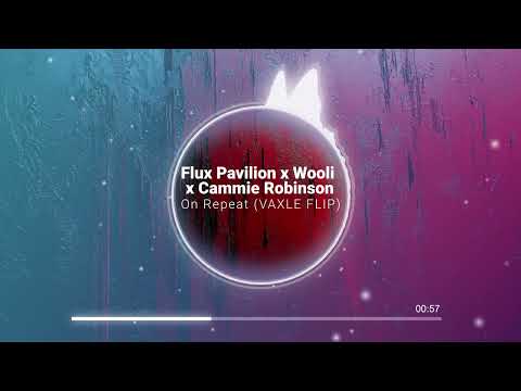 Flux Pavilion x Wooli x Cammie Robinson - On Repeat (VAXLE FLIP)