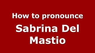 How to pronounce Sabrina Del Mastio