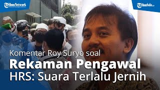 Komentar Roy Suryo soal Rekaman Suara Pengawal Habib Rizieq Shihab: Terlalu Jernih Suaranya
