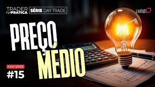 Trader na Prática | Preço Médio #15