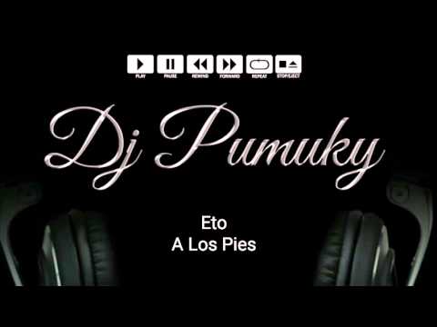 Eto - A Los Pies (Dj Pumuky)
