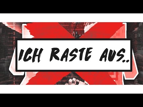 Ich raste aus..