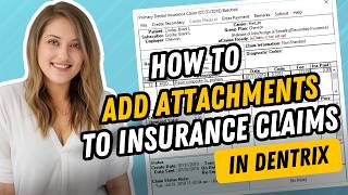 How to Add Attachments to Insurance Claims in Dentrix (X-Rays, IO Photos, Perio Charts & More)