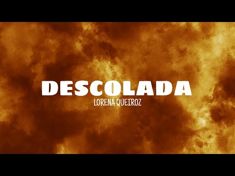 Descolada - Lorena Queiroz (lyrics)