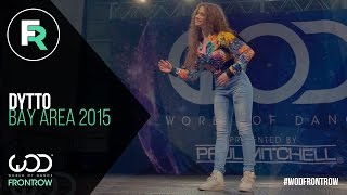 Dytto  FRONTROW  World of Dance Bay Area 2015 #WOD