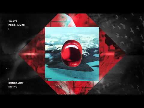 2WAYZ - Bungalow Swing (prod. MVZR)