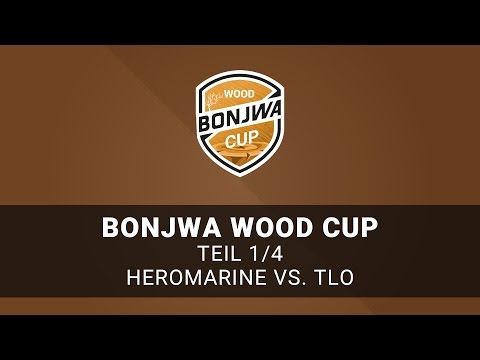 Bonjwa Wood Cup - Teil 1/4 - Heromarine vs. TLO