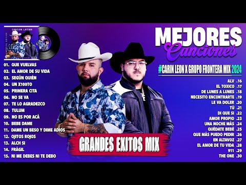 Grupo Frontera x Carin Leon Grandes éxitos Mix 2024 - Colección De Las Mejores Canciones 2024