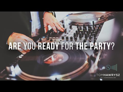 DJ Tom Hawrysz - Are you ready 4 the party ?