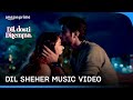 Dil Sheher | Music Video | Sameer Rahat | Salman Elahi | Dil Dosti Dilemma | Prime Video India
