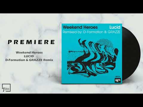 PREMIERE: Weekend Heroes - Lucid (D-Formation & GRAZZE Remix) [BEAT BOUTIQUE]