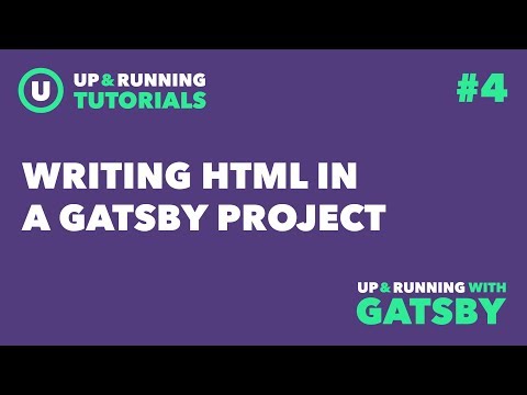 Up & Running with Gatsby #4: Writing HTML in a Gatsby Project