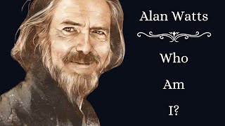 Who Am I? | Alan Watts