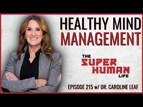 Building Resilience & Healthy Mind Management w/ Dr. Caroline Leaf | THE SUPER HUMAN LIFE EP. 215