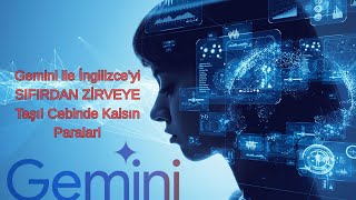 Gemini ile İngilizce'yi SIFIRDAN ZİRVEYE Taşı! Cebinde Kalsın Paralar!