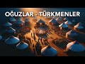 Oğuzlar - Türkmenler I 24 Oğuz Boyu Nereden Geldi? Oğuz Türklerinin Tarihi
