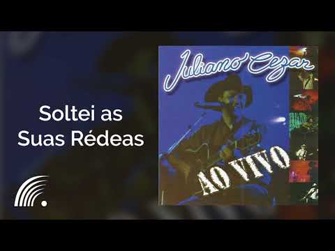 Soltei As Suas Rédeas - Juliano Cezar