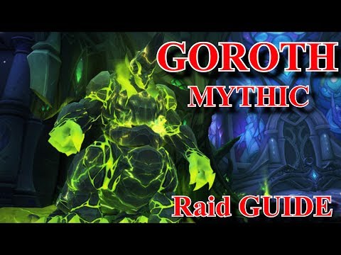 Goroth Mythic - Tomb of Sargeras  Raid Guide - 7.2.5