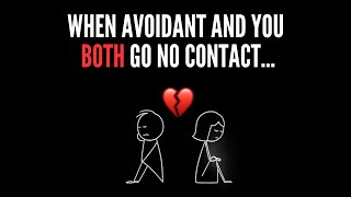 When An Avoidant And You BOTH Go No Contact (This Happens Next)