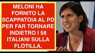 MELONI HA FORNITO LA SCAPPATOIA AL PD PER FAR TORNARE INDIETRO I 58 ITALIANI SULLA FLOTILLA.